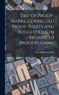 List of Proof-marks, Corrected Proof-sheets and Suggestions in Regard to Proofreading