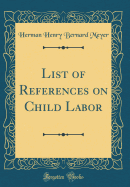 List of References on Child Labor (Classic Reprint)