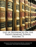 List of References on the Treaty-Making Power, Volume 71