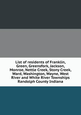 List of Residents of Franklin, Green, Greensfork, Jackson, Monroe, Nettle Creek, Stony Creek, Ward, Washington, Wayne, West River and White River Townships Randolph County Indiana - Atkinson, W