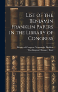 List of the Benjamin Franklin Papers in the Library of Congress