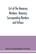 List of the Honorary Members, Honorary Corresponding Members and Fellows: Corrected to 30th September, 1921