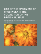 List of the Specimens of Crustacea in the Collection of the British Museum