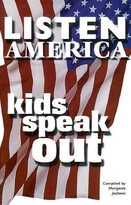 Listen America, Kids Speak Out - Jackson, Margaret, Dr. (Compiled by)