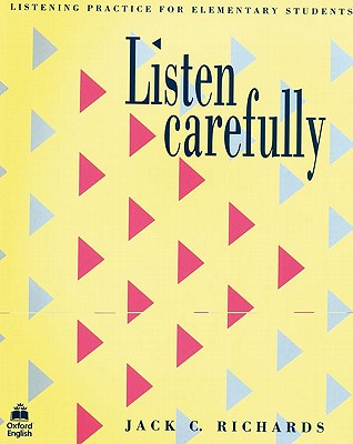 Listen Carefully: Listening Practice for Elementary Students - Richards, Jack C.
