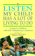 Listen. My Child Has a Lot of Living to Do: The Partnership Between Parents and Professionals in Caring for Children with Life-Threatening Conditions