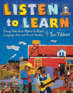 Listen to Learn: Using American Music to Teach Language Arts and Social Studies (Grades 5-8)