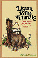 Listen to the Animals: Devotionals for Families with Young Children - Coleman, William L