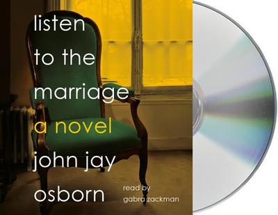 Listen to the Marriage - Osborn, John Jay, and Zackman, Gabra (Read by)