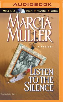 Listen to the Silence: A Mystery - Muller, Marcia, and Garver, Kathy (Read by)