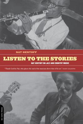 Listen to the Stories: Nat Hentoff on Jazz and Country Music - Hentoff, Nat