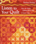 Listen to Your Quilt: Select the Perfect Quilting Every Time - 4 Simple Steps