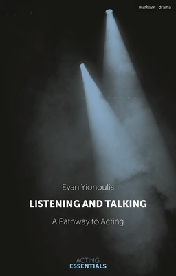 Listening and Talking: A Pathway to Acting - Yionoulis, Evan, and Connington, Bill (Editor)