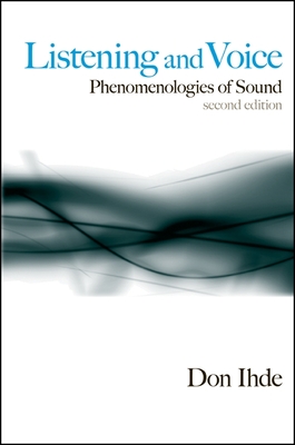 Listening and Voice: Phenomenologies of Sound, Second Edition - Ihde, Don