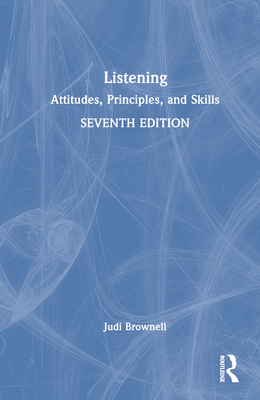 Listening: Attitudes, Principles, and Skills - Brownell, Judi