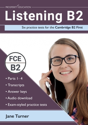 Listening B2: Six practice tests for the Cambridge B2 First: Answers and audio included - Turner, Jane