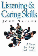 Listening & Caring Skills: A Guide for Groups and Leaders