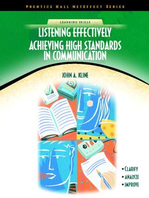 Listening Effectively: Achieving High Standards in Communication (Neteffect Series) - Kline, John