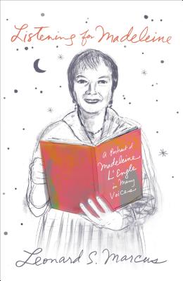 Listening for Madeleine: A Portrait of Madeleine L'Engle in Many Voices - Marcus, Leonard S