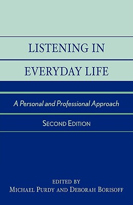 Listening in Everyday Life: A Personal and Professional Approach - Purdy, Michael, and Borisoff, Deborah