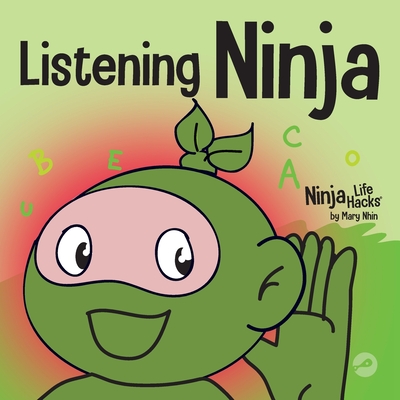 Listening Ninja: A Children's Book About Active Listening and Learning How to Listen - Nhin, Mary