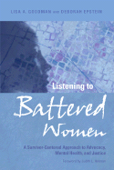 Listening to Battered Women: A Survivor-Centered Approach to Advocacy, Mental Health, and Justice