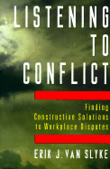 Listening to Conflict: Finding Constructive Solutions to Workplace Disputes