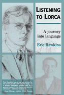 Listening to Lorca: A Journey into Language - Hawkins, Eric
