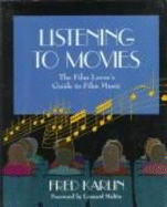 Listening to Movies: The Film Lover's Guide to Film Music