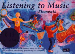 Listening to Music: Elements Age 5+: Recordings of Music from Different Times and Places with Activities for Listening, Performing and Co - MacGregor, Helen, and Roberts, Sheena (Editor), and Collins Music (Prepared for publication by)