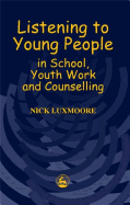 Listening to Young People in School, Youth Work and Counselling