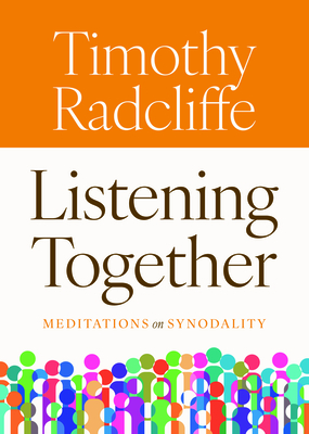 Listening Together: Meditations on Synodality - Radcliffe, Timothy