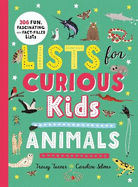 Lists for Curious Kids: Animals: 206 Fun, Fascinating and Fact-Filled LIsts