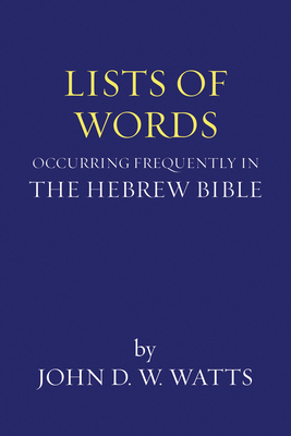 Lists of Words Occurring Frequently in the Hebrew Bible - Watts, John D W, Dr.