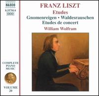 Liszt: Etudes - Gnomenreigen; Waldesrauschen; Etudes de concert - William Wolfram (piano)