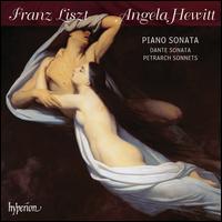 Liszt: Piano Sonata; Dante Sonata; Petrarch Sonnets - Angela Hewitt (piano)