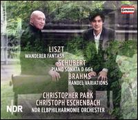 Liszt: Wanderer Fantasy; Schubert: Piano Sonata D 664; Brahms: Handel Variations - Christopher Park (piano); NDR Elbphilharmonie Orchester; Christoph Eschenbach (conductor)