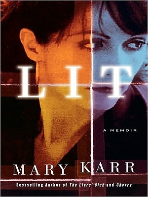 Lit: A Memoir - Karr, Mary