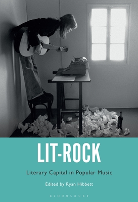 Lit-Rock: Literary Capital in Popular Music - Hibbett, Ryan (Editor)