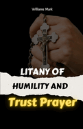 Litany Of Humility and Trust Prayer: catholic litany, Faith-based self-improvement, Prayer for humility and trust. 2in1 manuscripts