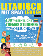 Litauisch Mit Spa Lernen - Fr Kinder: Aller Altersgruppen - 100 Wesentliche Themas Studieren Mit Wortsuchrtsel - Vol.1