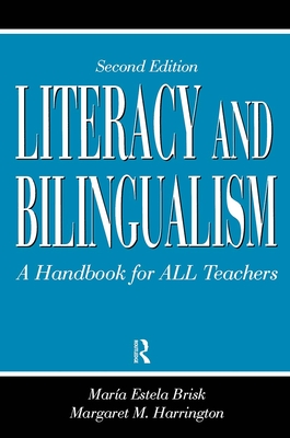 Literacy and Bilingualism: A Handbook for ALL Teachers - Brisk, Maria Estela, and Harrington, Margaret M