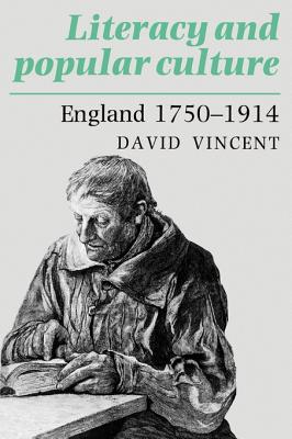 Literacy and Popular Culture: England 1750-1914 - Vincent, David