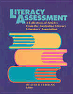 Literacy Assessment: A Collection of Articles from the Australian Literacy Educators' Association