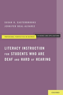 Literacy Instruction for Students Who Are Deaf and Hard of Hearing - Easterbrooks, Susan R, and Beal-Alvarez, Jennifer, Ma