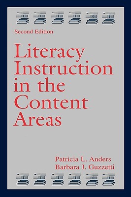 Literacy Instruction in the Content Areas - Anders, Patricia L, and Guzzetti, Barbara J