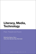 Literacy, Media, Technology: Past, Present and Future