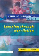 Literacy Play for the Early Years Book 2: Learning Through Non Fiction