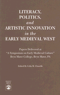 Literacy, Politics, and Artistic Innovation in the Early Medieval West: Papers Delivered at a Symposium on Early Medieval Culture, Bryn Mawr, Pa