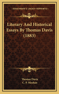 Literary and Historical Essays by Thomas Davis (1883)
